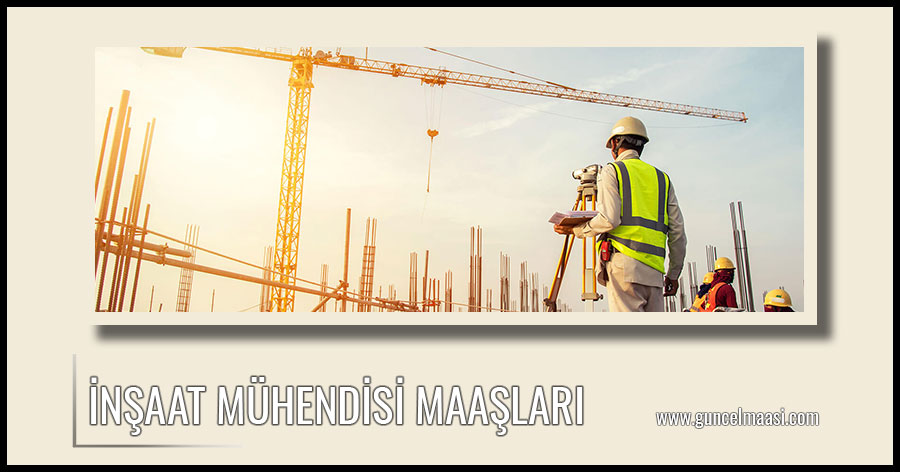 inşaat mühendisi maaşları